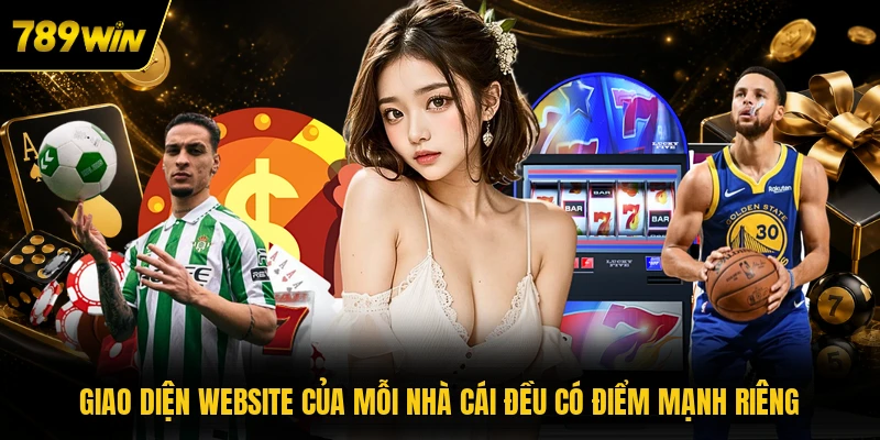 giao dien website cua moi nha cai deu co diem manh rieng