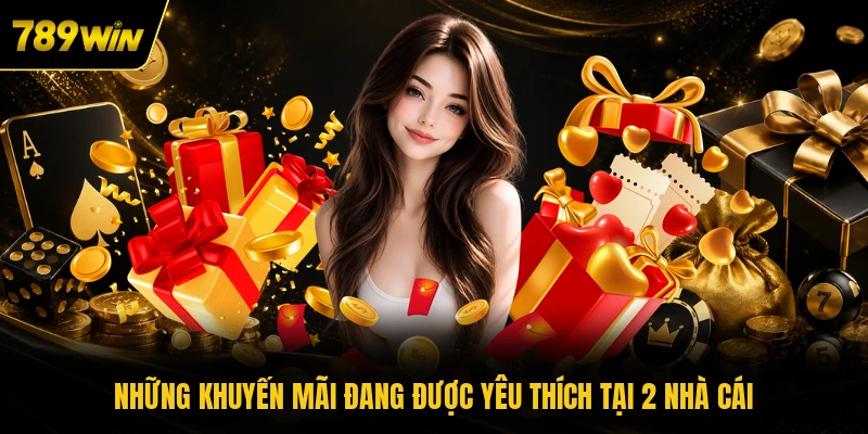 nhung khuyen mai dang duoc yeu thich tai 2 nha cai